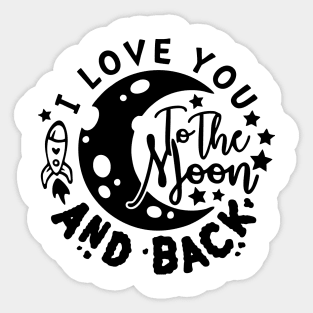 i love you to the moon and back Sticker